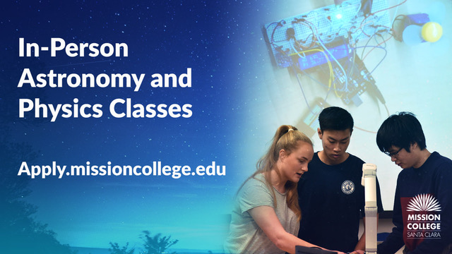 Mission College Astronomy and Physics classes - in-person.