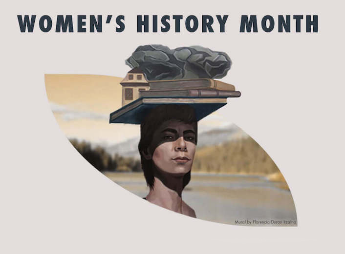 Women's History Month is written in large black capital letters against a pinkish beige background. Below it, a woman with short black hair, light brown skin, and thick eyebrows balances large books on her head. In the background, the image of a forest and lack are visible. It is a mural by Florencia Durán Itzaina. celebratehistory.missioncollege.edu is written on the bottom of the graphic in thick black block lettering.